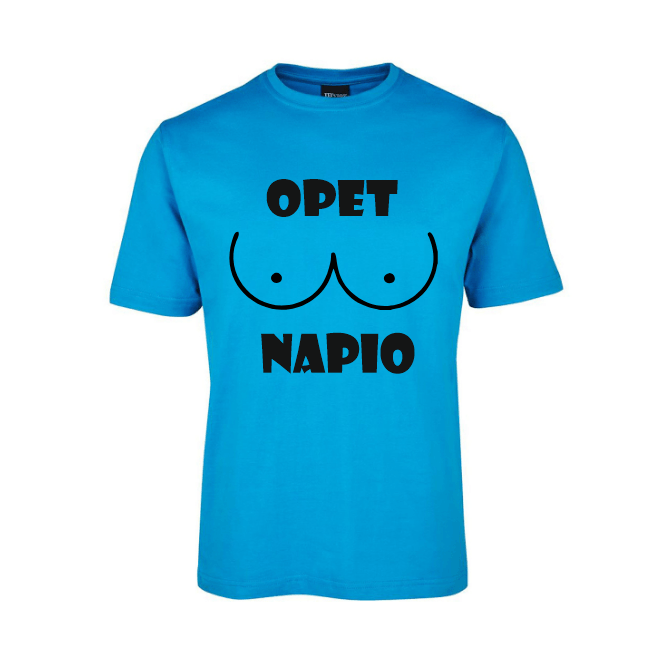 Majice za Žednu Ekipu 3 Opet sise napio majica